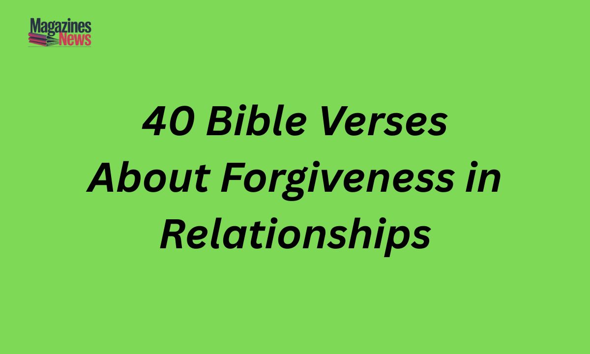 40 Bible Verses About Forgiveness in Relationships