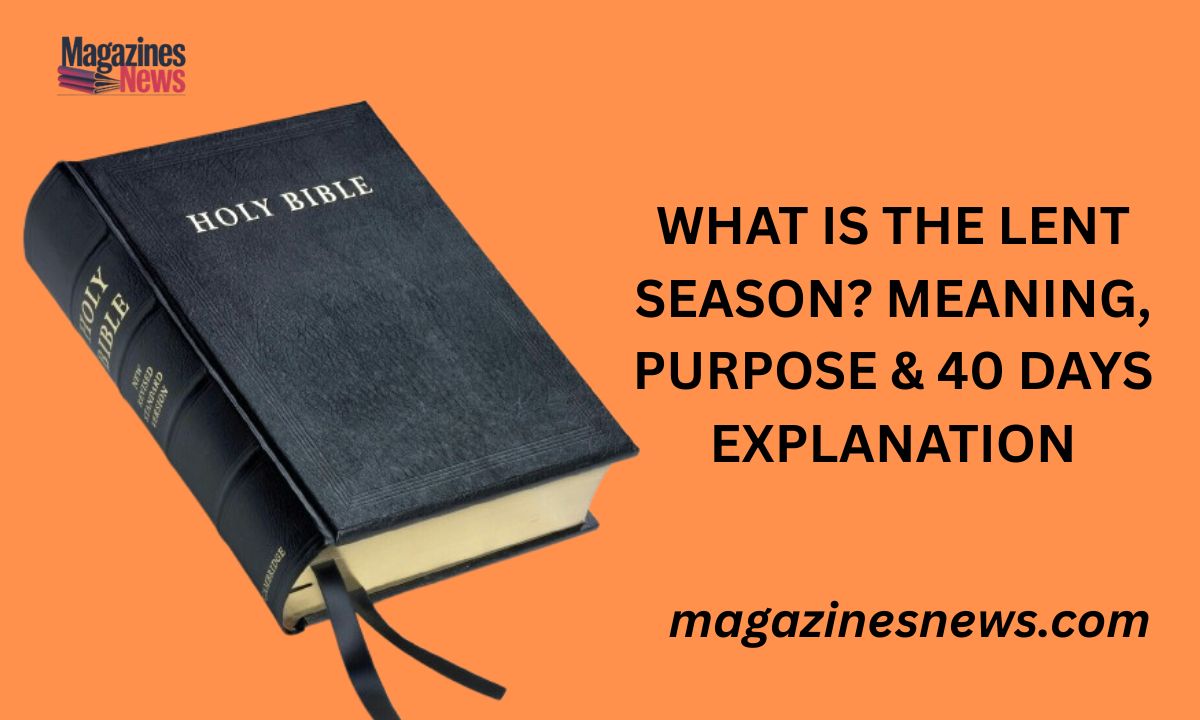 What Is the Lent Season? Meaning, Purpose & 40 Days Explanation